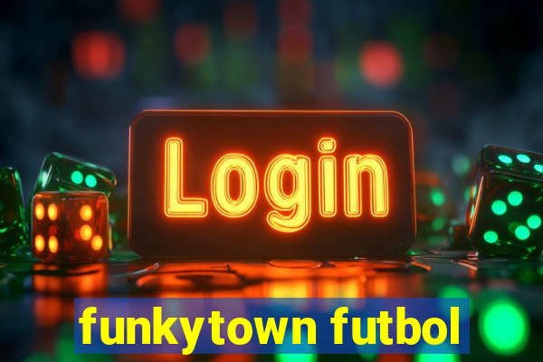 funkytown futbol