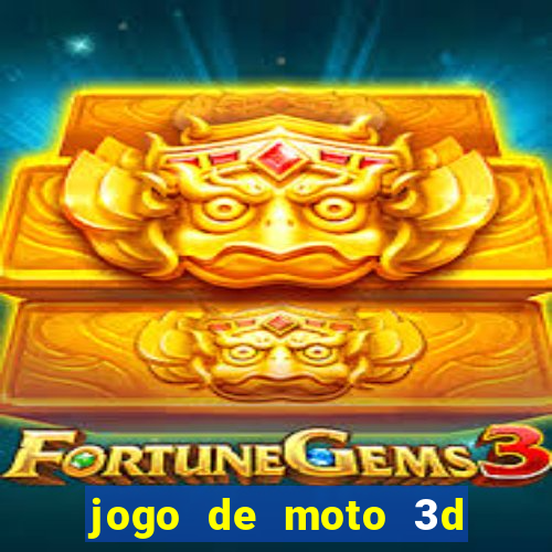 jogo de moto 3d de grau