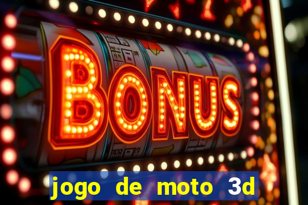 jogo de moto 3d de grau