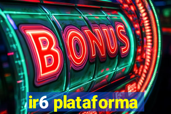 ir6 plataforma