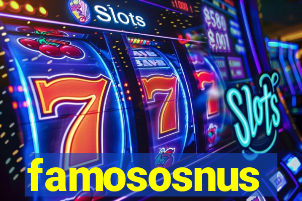 famososnus