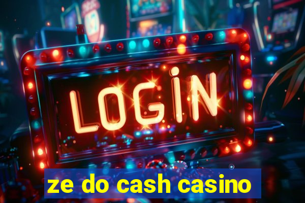 ze do cash casino