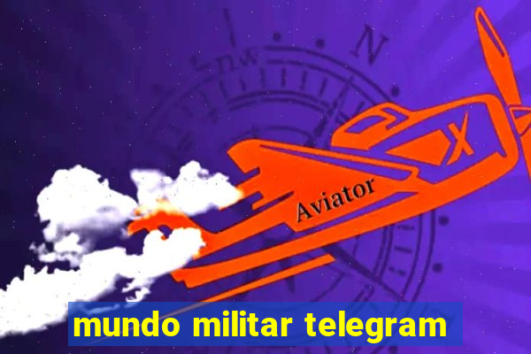 mundo militar telegram