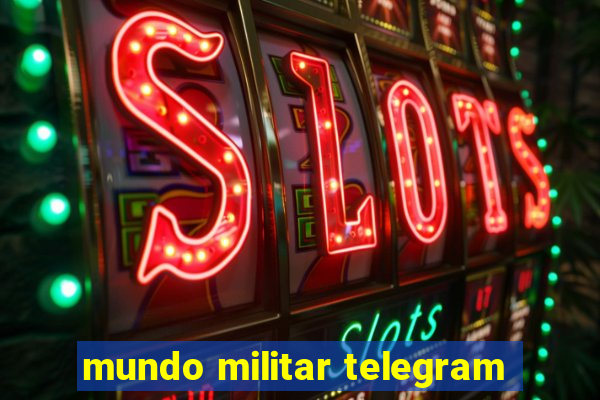 mundo militar telegram