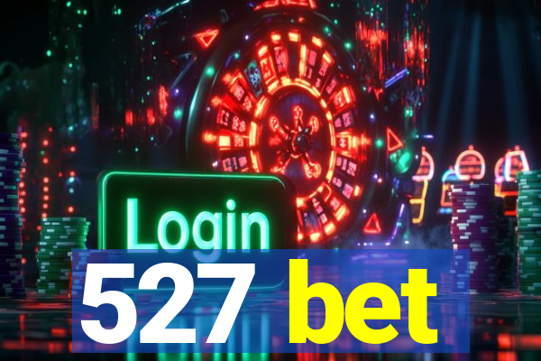 527 bet