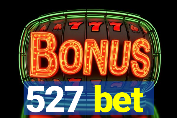 527 bet