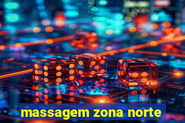 massagem zona norte