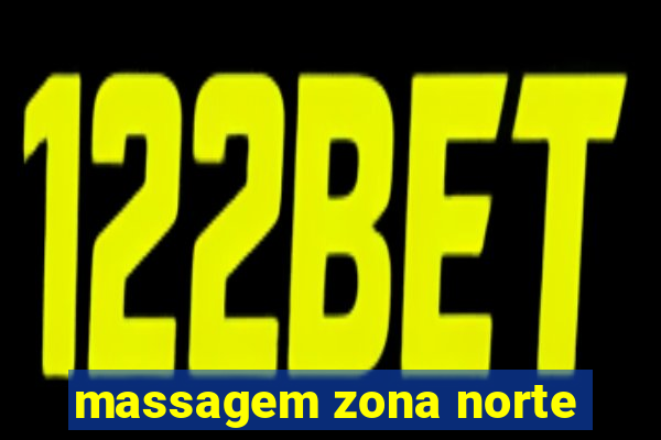 massagem zona norte