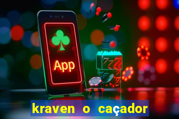 kraven o caçador filme completo dublado