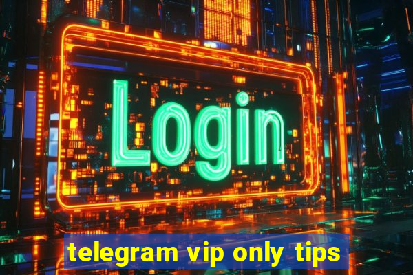 telegram vip only tips