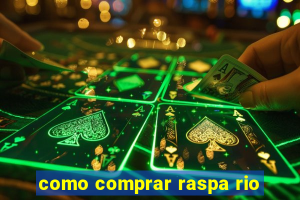 como comprar raspa rio