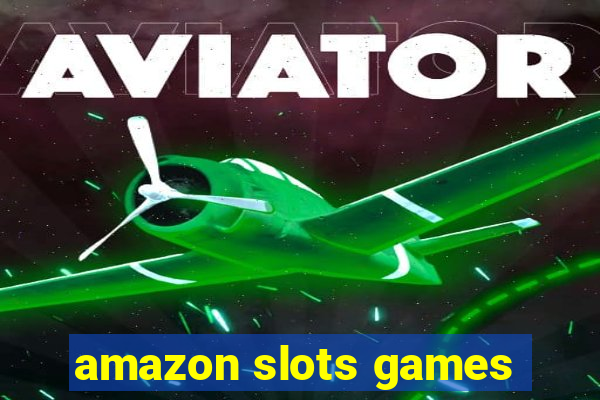 amazon slots games