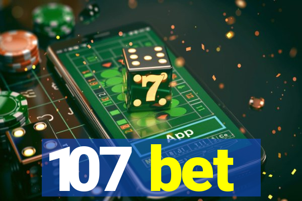 107 bet