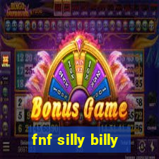 fnf silly billy