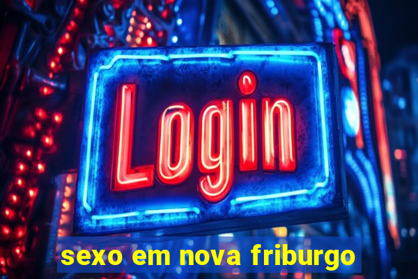 sexo em nova friburgo