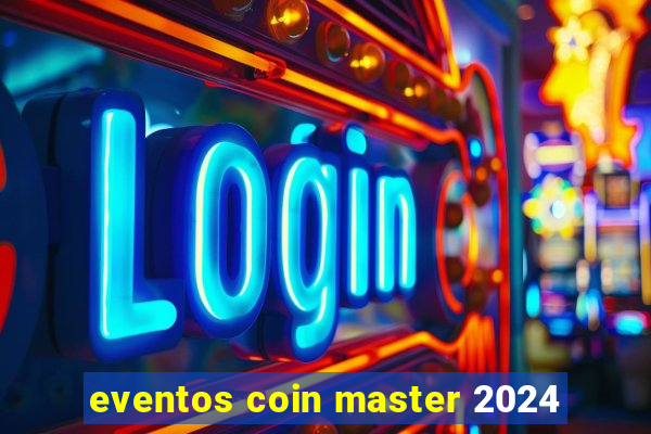 eventos coin master 2024