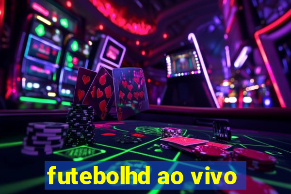 futebolhd ao vivo