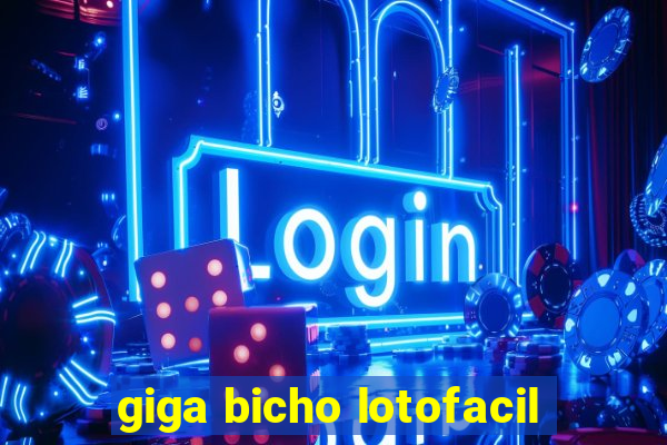 giga bicho lotofacil