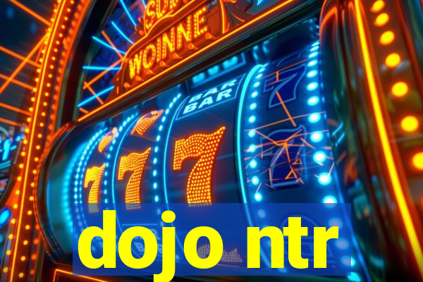 dojo ntr