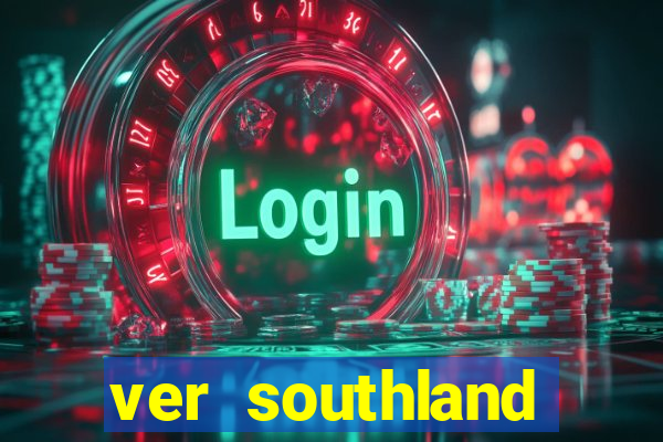 ver southland online gratis