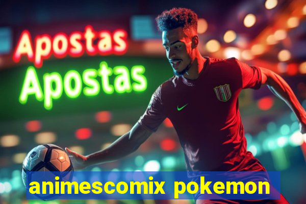 animescomix pokemon