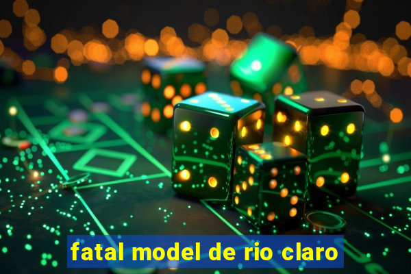 fatal model de rio claro