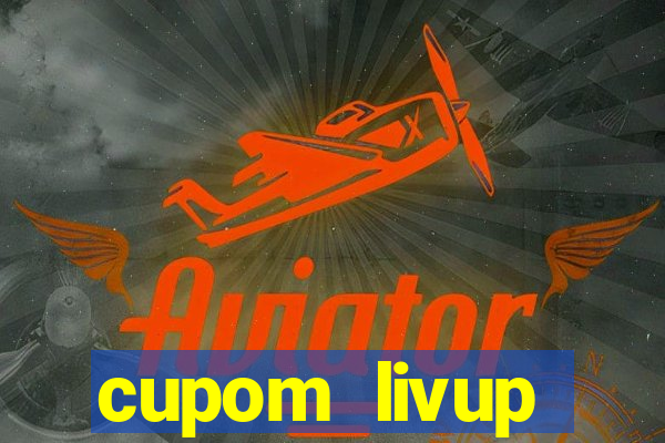 cupom livup primeira compra