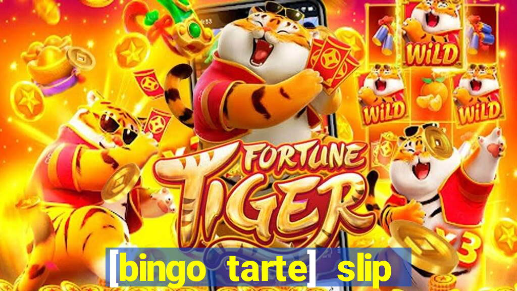 [bingo tarte] slip & stop