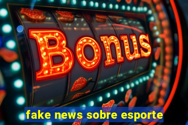 fake news sobre esporte