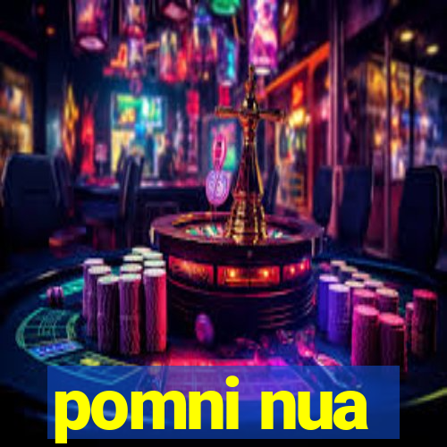 pomni nua