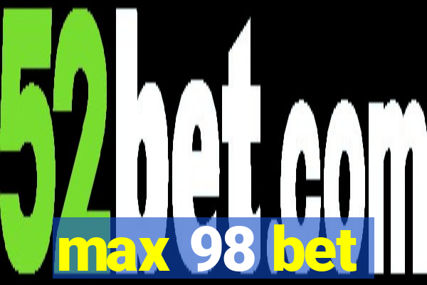 max 98 bet