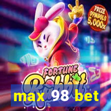 max 98 bet