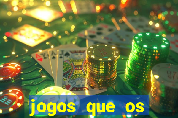 jogos que os famosos jogam para ganhar dinheiro