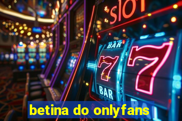 betina do onlyfans