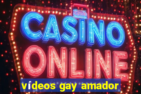 vídeos gay amador