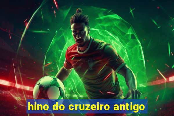 hino do cruzeiro antigo