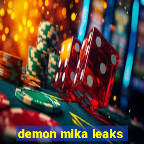 demon mika leaks