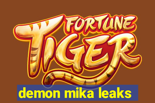 demon mika leaks