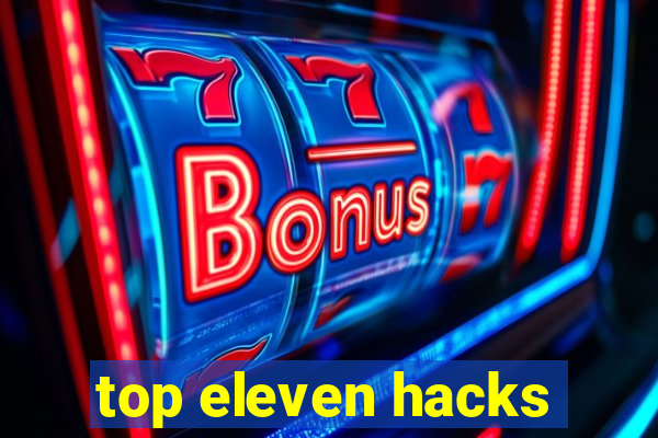 top eleven hacks