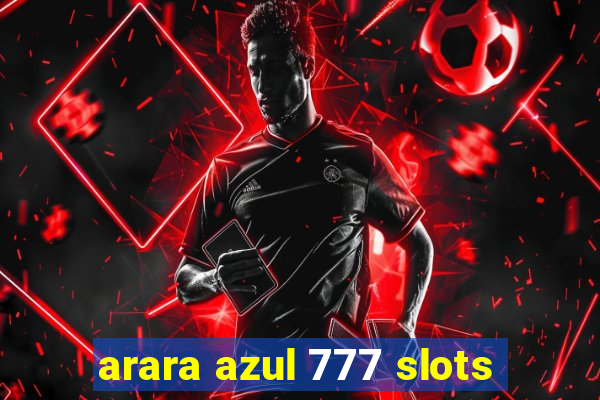 arara azul 777 slots