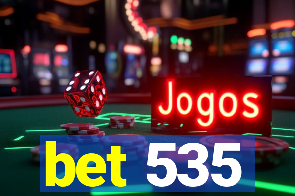 bet 535