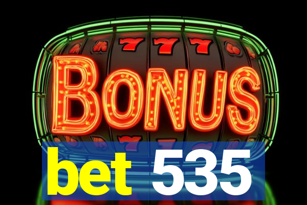 bet 535