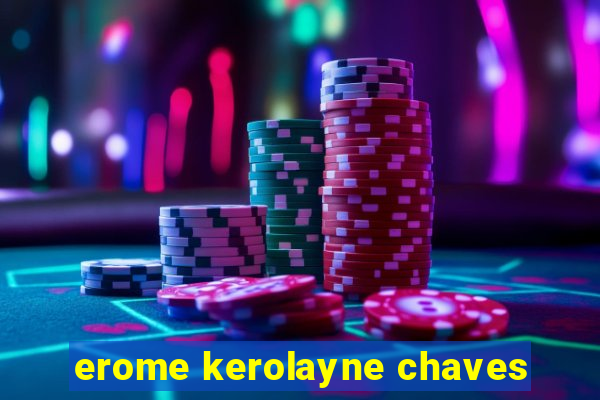 erome kerolayne chaves