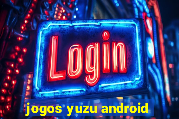 jogos yuzu android