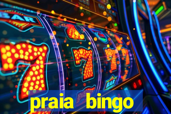 praia bingo dinheiro infinito 2022