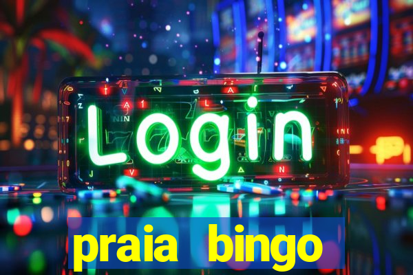 praia bingo dinheiro infinito 2022