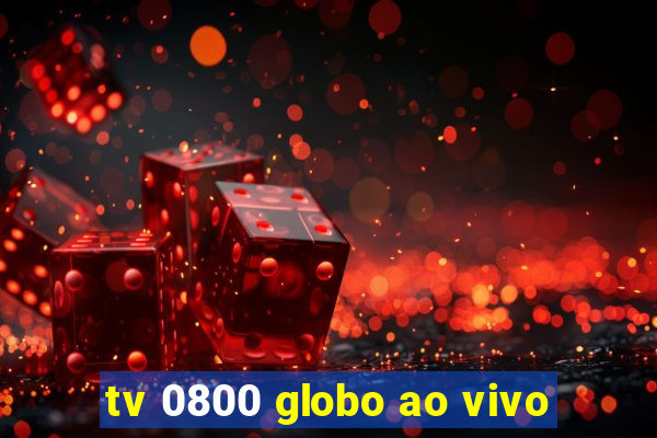 tv 0800 globo ao vivo