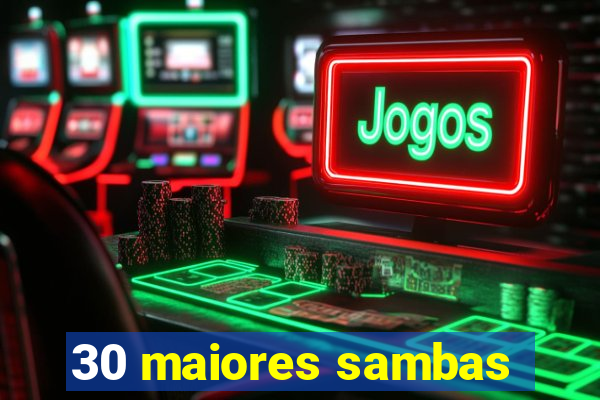 30 maiores sambas