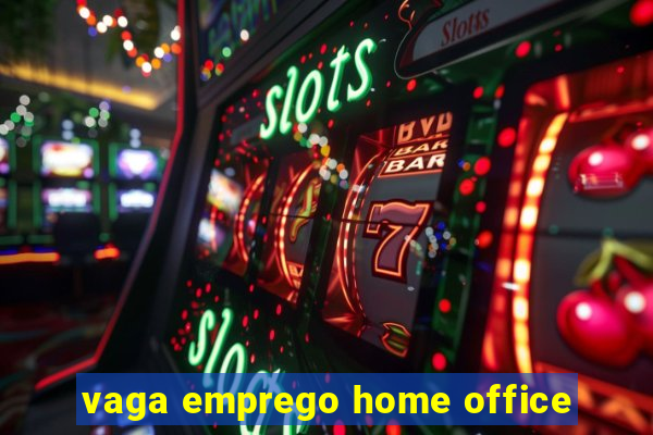 vaga emprego home office