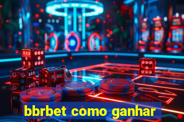 bbrbet como ganhar